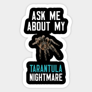 Ask Me About My Tarantula Nightmare Sticker